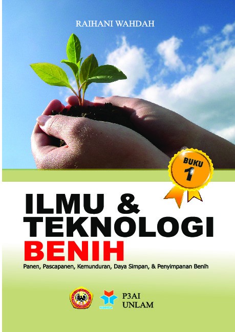 Buku 1 ILMU & TEKNOLOGI BENIH; Panen, Pascapanen, Kemunduran, Daya Simpan, & Penyimpanan Benih